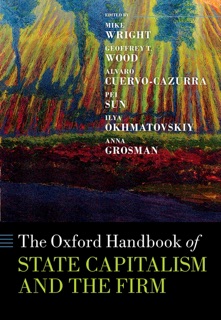 The Oxford Handbook of State Capitalism and the Firm by Mike Wright, Geoffrey T. Wood, Alvaro Cuervo-cazurra, Pei Sun, Ilya Okhmatovskiy & Anna Grosman