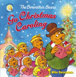 The Berenstain Bears Go Christmas Caroling - Mike Berenstain