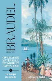 Civilisation matérielle, économie et capitalisme - Tome 3 - Fernand Braudel