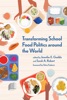 Transforming School Food Politics around the World