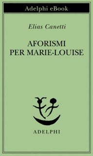 Aforismi per Marie-Louise by Elias Canetti