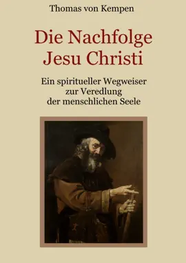 Read: Die Nachfolge Jesu Christi - Ein spiritueller Wegweiser zur Veredlung der Book menschlichen Seele