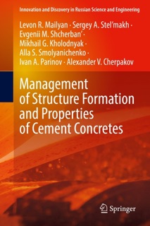 Management of Structure Formation and Properties of Cement Concretes by Levon R. Mailyan, Sergey A. Stel’makh, Evgenii M. Shcherban', Mikhail G. Kholodnyak, Alla S. Smolyanichenko, Ivan A. Parinov & Alexander V. Cherpakov