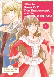 I Want to Break Off This Engagement,so I’ll Play the Villainess Volume 1 - Erio Hori