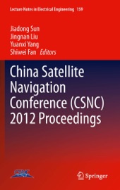 China Satellite Navigation Conference (CSNC) 2012 Proceedings - Jiadong Sun, Jingnan Liu, Yuanxi Yang & Shiwei Fan