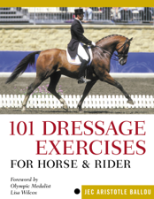 101 Dressage Exercises for Horse &amp; Rider - Jec Aristotle Ballou &amp; Lisa Wilcox Cover Art