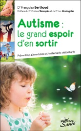 Autisme : le grand espoir d'en sortir - Françoise Berthoud
