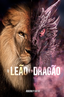 O Leão e o Dragão by Rogerio Cietto