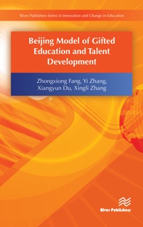 Beijing Model of Gifted Education and Talent Development by Zhongxiong Fang, Yi Zhang & Xiangyun Du