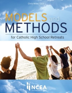 Models and Methods for Catholic High School Retreats by Chris Miller