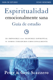 Espiritualidad emocionalmente sana - Guía de estudio - Peter Scazzero