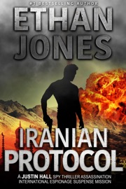 Iranian Protocol: A Justin Hall Spy Thriller - Ethan Jones