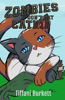 Zombies Don't Eat Catnip by Tiffani Burkett