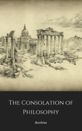 The Consolation of Philosophy - Boethius