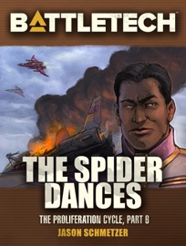 BattleTech: The Spider Dances (Proliferation Cycle #6) - Jason Schmetzer
