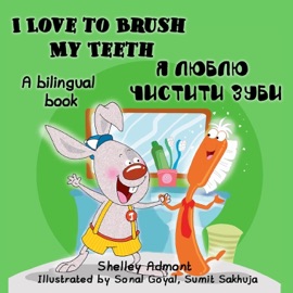 I Love to Brush My Teeth: English Ukrainian Bilingual Book - Shelley Admont & KidKiddos Books