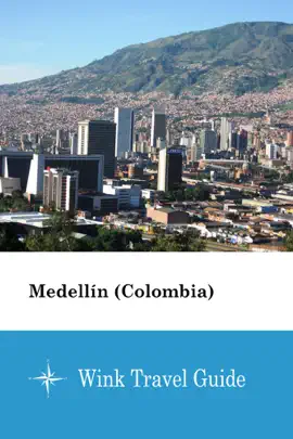 Medellín (Colombia) - Wink Travel Guide