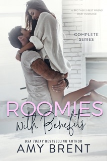 Roomies with Benefits - Complete Series by Amy Brent
