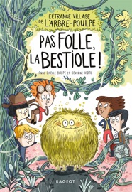 L'étrange village de l'Arbre-Poulpe - Pas folle, la bestiole ! - Séverine Vidal & Anne-Gaëlle Balpe