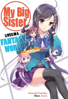My Big Sister Lives in a Fantasy World: Volume 1 by Tsuyoshi Fujitaka