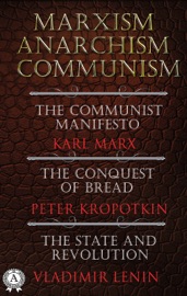 Marxism. Anarchism. Communism - Karl Marx, Peter Kropotkin & Vladimir Lenin