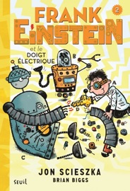 Frank Einstein et le doigt électrique - Jon Scieszka