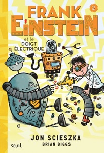 Frank Einstein et le doigt électrique. Frank Einstein, tome 2