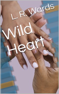 Wild Heart by L. R. Wards