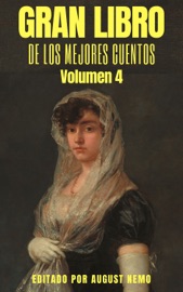 Gran Libro de los Mejores Cuentos - Volumen 4 - Alfred de Musset, Marquis de Sade, Saki (H.H. Munro), Marcel Schwob, Iván Turguéniev, Jules Verne, Émile Zola, Villiers de Lisle Adam, Mark Twain, Leo Tolstoy & August Nemo