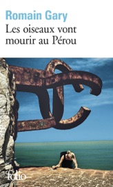 Les oiseaux vont mourir au Pérou - Romain Gary