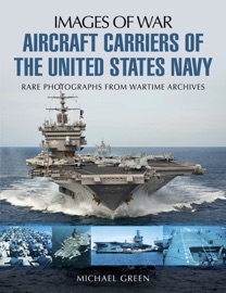 Aircraft Carriers of the United States Navy - Michael Green