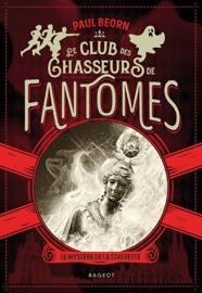 Le club des chasseurs de fantômes - Le mystère de la statuette - Paul Beorn