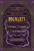 Racconti di Hogwarts: potere, politica e poltergeist - J.K. Rowling