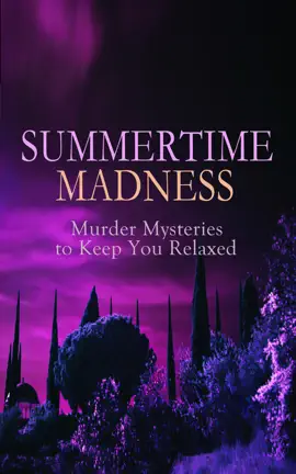 Read: SUMMERTIME MADNESS – Murder Mysteries to Keep Book You Relaxed