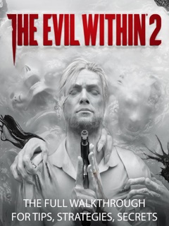 The Evil Within 2 Game Guide and Walkthrough by Tony Lam