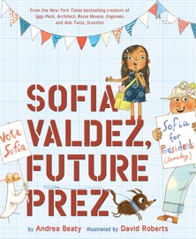 Sofia Valdez, Future Prez - Andrea Beaty & David Roberts