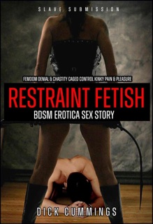 Femdom Denial & Chastity Caged Control Kinky Pain & Pleasure Restraint Fetish BDSM Erotica Sex Story by DICK CUMMINGS