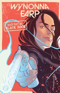 Wynonna Earp: Bad Day at Black Rock by Beau Smith, Tim Rozon & Chris Evenhuis
