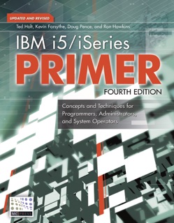IBM i5/iSeries Primer by Ted Holt, Kevin Forsythe, Doug Pence & Ron Hawkins