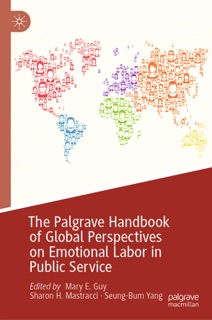 The Palgrave Handbook of Global Perspectives on Emotional Labor in Public Service by Mary E. Guy, Sharon H. Mastracci & Seung-Bum Yang
