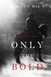 Only the Bold (The Way of Steel—Book 4)
