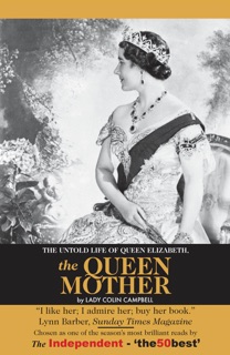 The Untold Story of Queen Elizabeth, Queen Mother by Lady Colin Campbell