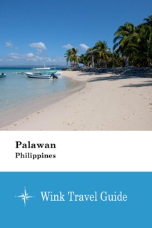 Palawan (Philippines) - Wink Travel Guide by Wink Travel guide