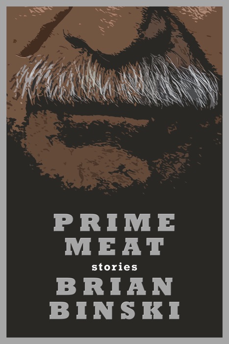 Prime Meat: Stories