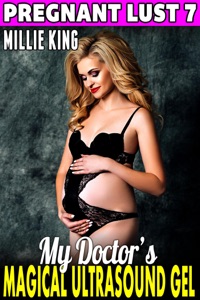 My Doctor’s Magical Ultrasound Gel : Pregnant Lust 7