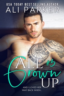 All Grown Up Book 3 by Ali Parker