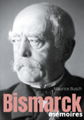 Bismarck : Mémoires - Maurice Busch