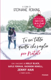 Tu sei tutto quello che voglio per Natale - Stephanie Perkins by  Stephanie Perkins PDF Download