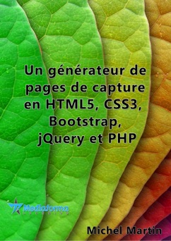 Un générateur de pages de capture en HTML5, CSS3, Bootstrap, jQuery et PHP - Michel Martin