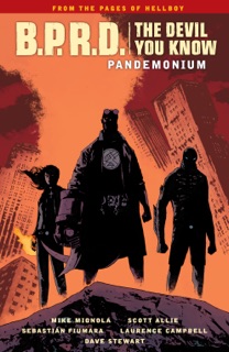 B.P.R.D.: The Devil You Know Volume 2 - Pandemonium by Mike Mignola, Scott Allie, Laurence Campbell, Sebastián Fiumara & Dave Stewart